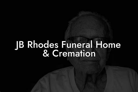 jb rhodes|JB Rhodes Funeral Home and Cremations .